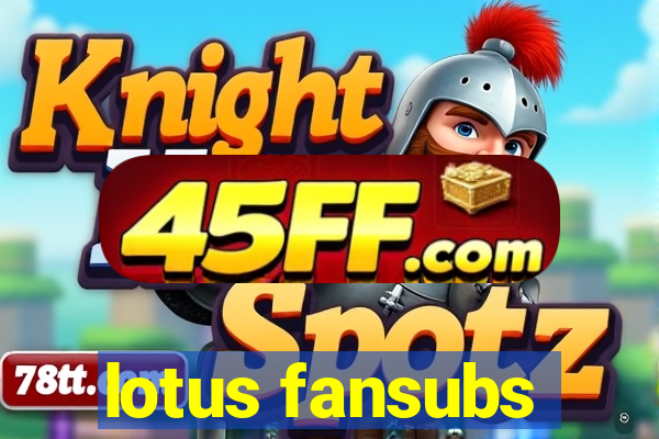 lotus fansubs